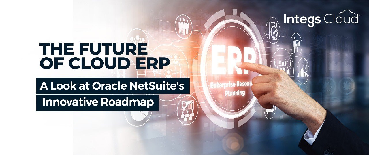 The Future of Cloud ERP: A Look at Oracle NetSuite’s Innovative Roadmap