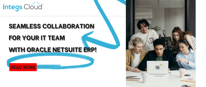 Empower Your IT Team with NetSuite ERP’s Collaboration Tools