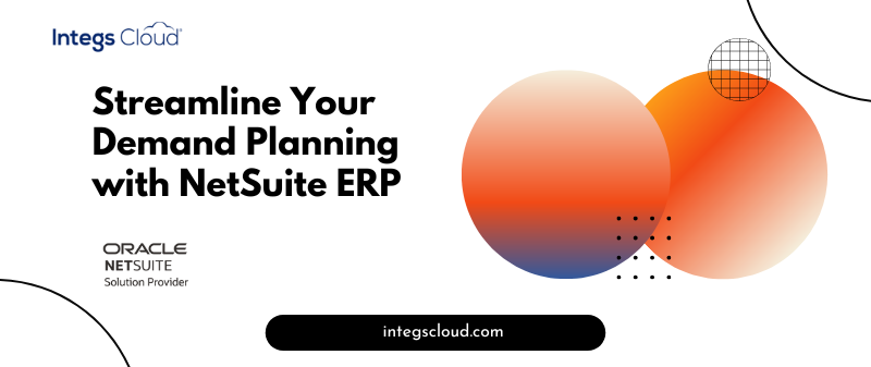 Streamline Your Demand Planning with NetSuite ERP