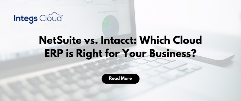 NetSuite vs. Intacct: Cloud ERP Comparison