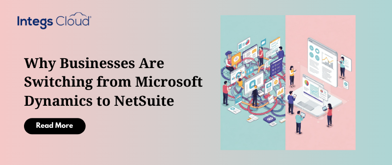 Why Businesses Are Switching from Microsoft Dynamics to NetSuite