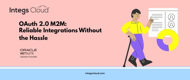 Secure NetSuite Integrations with OAuth 2.0 M2M