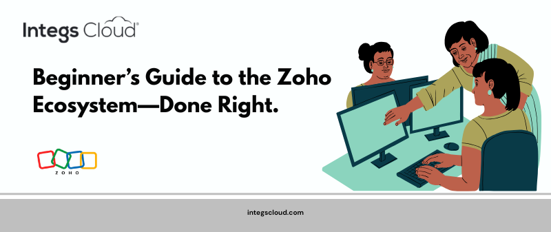 Beginner's Guide to the Zoho Ecosystem | Integs Cloud Zoho Partner