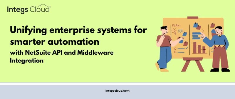 NetSuite API and Middleware Integration for Seamless Business Automation