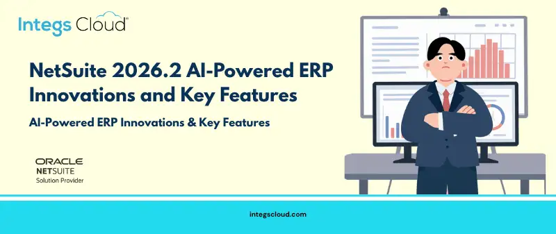 NetSuite 2026.2 AI-powered ERP innovations, features, and updates