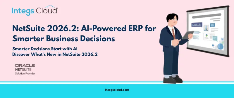 NetSuite 2026.2 The Next Generation of AI-Powered ERP