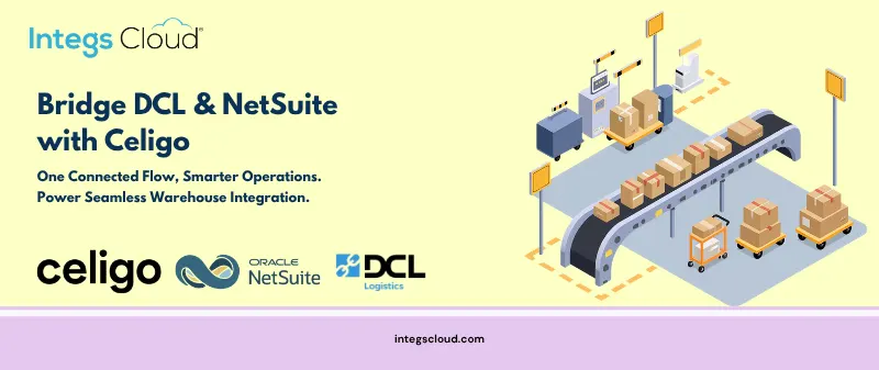 Connect DCL and NetSuite. Automate Warehouse Integration with Celigo.